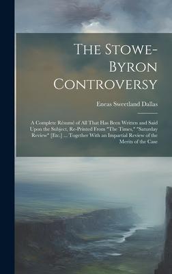 The Stowe-Byron Controversy: A Complete Résumé of All That Has Been Written and Said Upon the Subject, Re-Printed From The Times, Saturday Revie