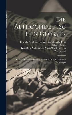 Die Althochdeutschen Glossen: Glossen Zu Nichtbiblischen Schriften / Bearb. Von Elias Steinmeyer