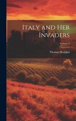 Italy and Her Invaders; Volume 3