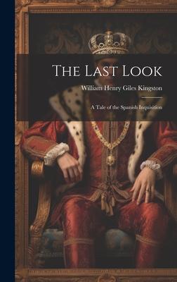 The Last Look: A Tale of the Spanish Inquisition