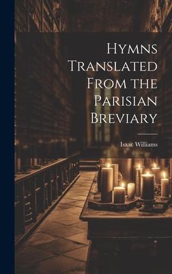 Hymns Translated From the Parisian Breviary