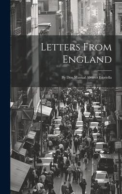 Letters From England: By Don Manual Alvarez Espriella