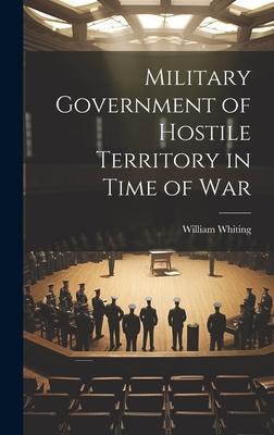 Military Government of Hostile Territory in Time of War