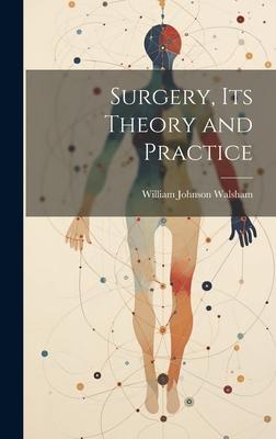 Surgery, Its Theory and Practice