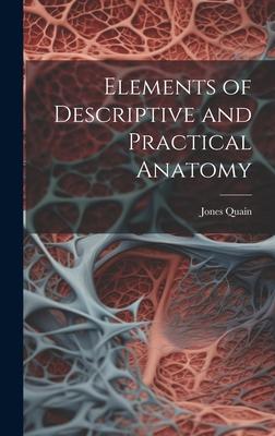 Elements of Descriptive and Practical Anatomy