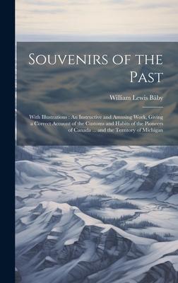 Souvenirs of the Past: With Illustrations: An Instructive and Amusing Work, Giving a Correct Account of the Customs and Habits of the Pioneer