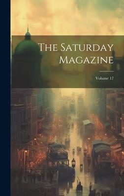 The Saturday Magazine; Volume 17