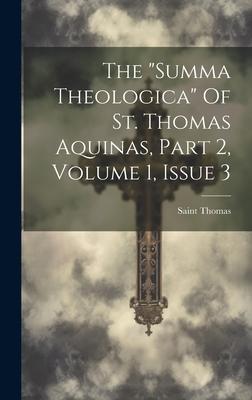 The summa Theologica Of St. Thomas Aquinas, Part 2, Volume 1, Issue 3
