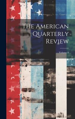 The American Quarterly Review; Volume 8