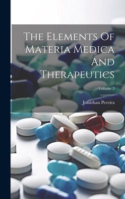 The Elements Of Materia Medica And Therapeutics; Volume 2