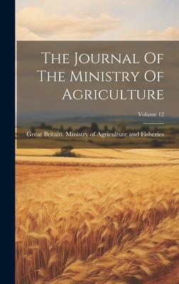 The Journal Of The Ministry Of Agriculture; Volume 12