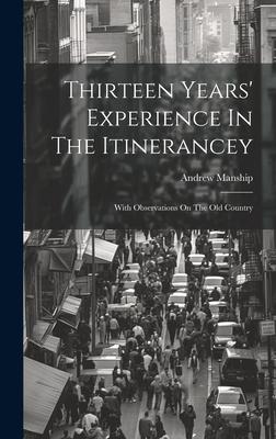 Thirteen Years’ Experience In The Itinerancey: With Observations On The Old Country