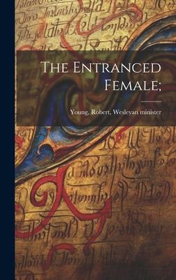 The Entranced Female;