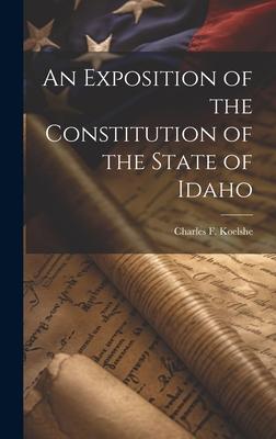 An Exposition of the Constitution of the State of Idaho