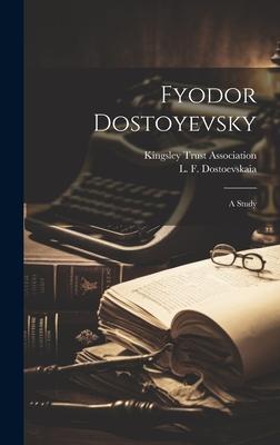 Fyodor Dostoyevsky: A Study