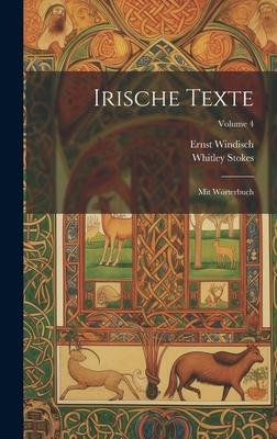 Irische Texte: Mit Wörterbuch; Volume 4