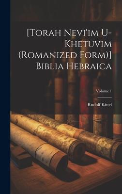 [Torah Nevi’im U-khetuvim (romanized Form)] Biblia Hebraica; Volume 1