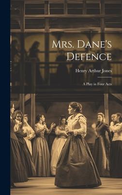 Mrs. Dane’s Defence; a Play in Four Acts