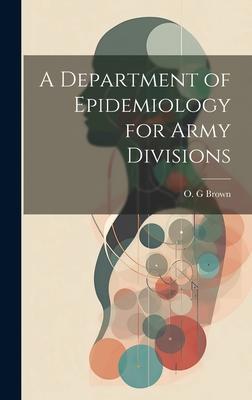 A Department of Epidemiology for Army Divisions