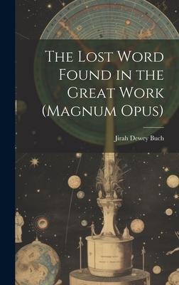 The Lost Word Found in the Great Work (magnum Opus)