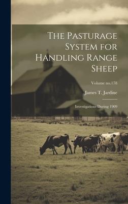 The Pasturage System for Handling Range Sheep: Investigations During 1909; Volume no.178