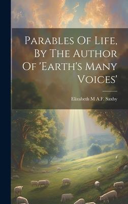 Parables Of Life, By The Author Of ’earth’s Many Voices’