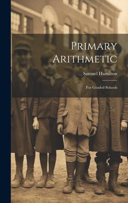 Primary Arithmetic: For Graded Schools