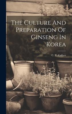 The Culture And Preparation Of Ginseng In Korea