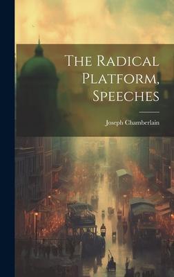 The Radical Platform, Speeches