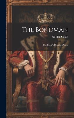 The Bondman: The Book Of Stephen Orry