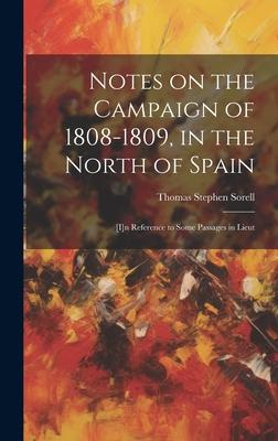 Notes on the Campaign of 1808-1809, in the North of Spain: [i]n Reference to Some Passages in Lieut