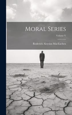 Moral Series; Volume V