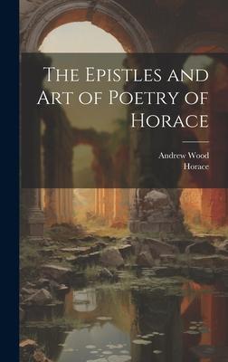 The Epistles and Art of Poetry of Horace