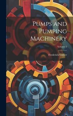 Pumps and Pumping Machinery; Volume 2