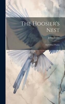 The Hoosier’s Nest: And Other Poems