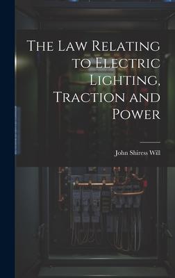 The Law Relating to Electric Lighting, Traction and Power