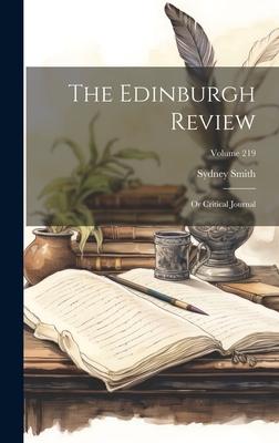 The Edinburgh Review: Or Critical Journal; Volume 219