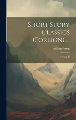 Short Story Classics (Foreign) ...: French, II