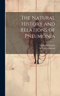 The Natural History and Relations of Pneumonia