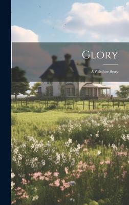 Glory: A Wiltshire Story