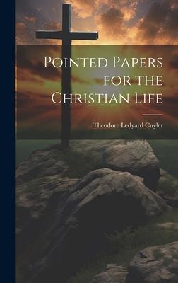 Pointed Papers for the Christian Life