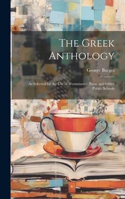 The Greek Anthology: As Selected for the Use of Westminster, Eton, and Other Public Schools