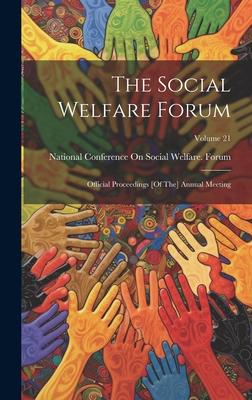 The Social Welfare Forum: Official Proceedings [Of The] Annual Meeting; Volume 21