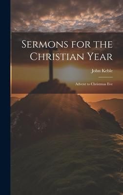 Sermons for the Christian Year: Advent to Christmas Eve