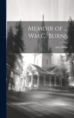 Memoir of ... Wm.C. Burns