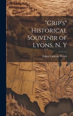 Grip’s Historical Souvenir of Lyons, N. Y