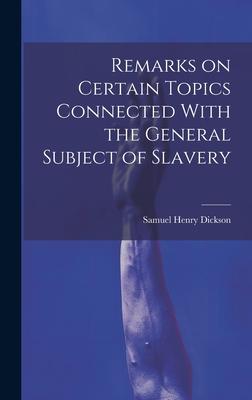 Remarks on Certain Topics Connected With the General Subject of Slavery