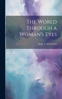 The World Through a Woman’s Eyes