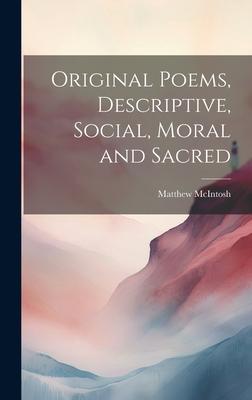 Original Poems, Descriptive, Social, Moral and Sacred