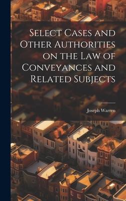 Select Cases and Other Authorities on the law of Conveyances and Related Subjects